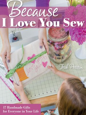 cover image of Because I Love You Sew
